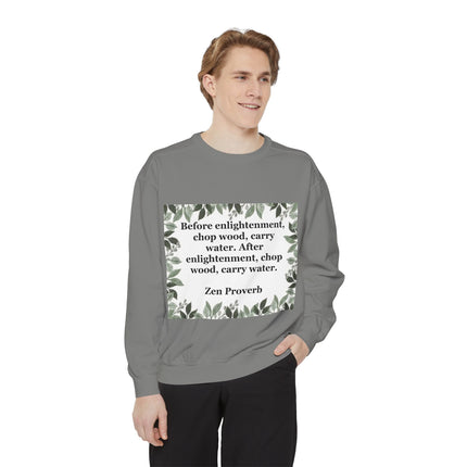 Zen Proverb Sweatshirt — "Before enlightenment...chop wood, carry water" Cozy Mindfulness Crewneck