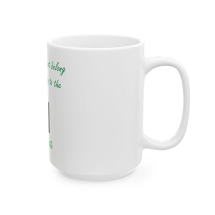 Earth Quote Mug — “The earth does not belong to us, we belong to the earth.” — Chief Seattle