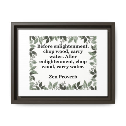 Zen Proverb Framed Canvas Print — "Before enlightenment, chop wood, carry water"