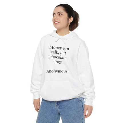 Chocolate Quote Hoodie — "Money can talk, but chocolate sings." Cozy Graphic Sweatshirt