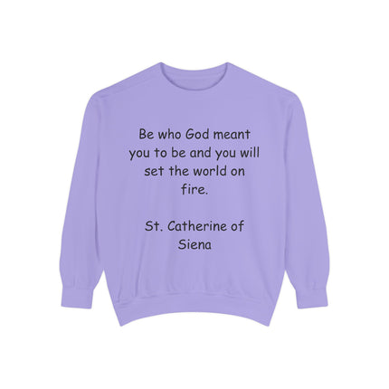 St. Catherine of Siena Quote Sweatshirt — "Be Who God Meant You To Be" Inspirational Crewneck