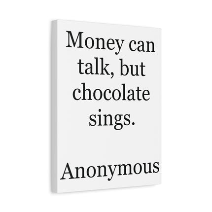 Canvas Wall Art — "Money can talk, but chocolate sings." Quote Print