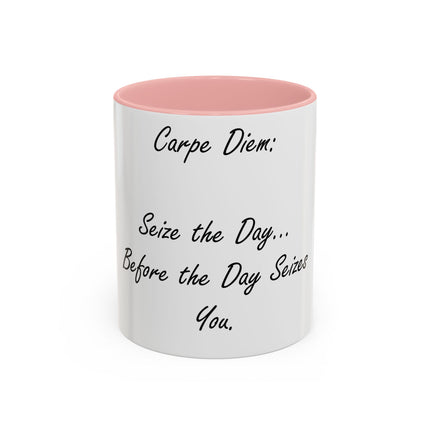 Carpe Diem Accent Mug – “Seize the Day… Before It Seizes You” – 11oz