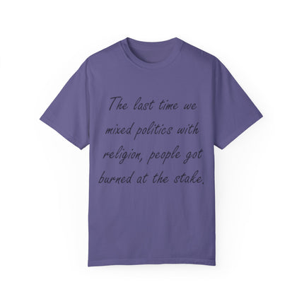 Unisex T-Shirt – “Politics + Religion” Quote – Garment-Dyed