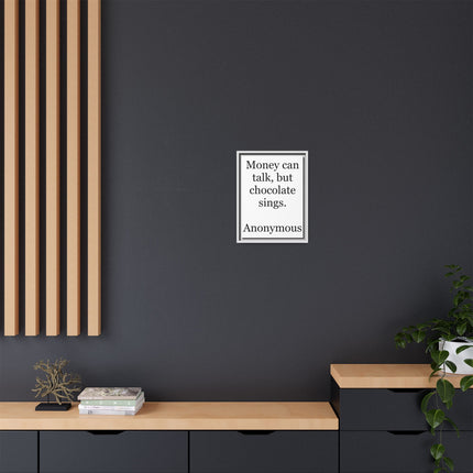 Framed Matte Canvas — "Money Can Talk, But Chocolate Sings" Typographic Wall Art