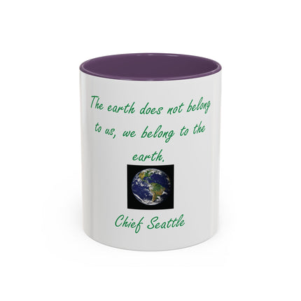 Earth Quote Coffee Mug — "The earth does not belong to us, we belong to the earth"