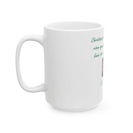 Christian Quote Ceramic Mug — G.K. Chesterton "Christianity has died many times" (11oz/15oz)