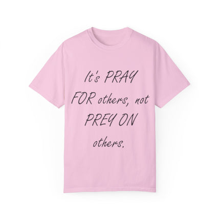 Unisex T-Shirt – “Pray for Others, Not Prey on Others”