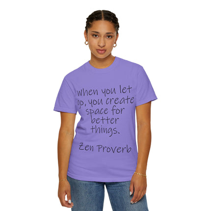 Zen Proverb T-Shirt — "When You Let Go, You Create Space for Better Things" Inspirational Tee