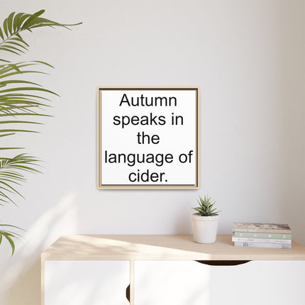 Framed Canvas Wall Art - “Autumn speaks in the language of cider.”