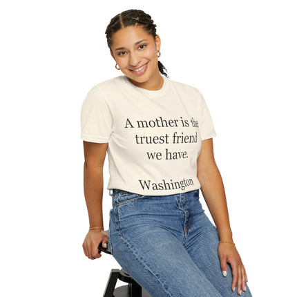 Mother Quote T-Shirt — “A mother is the truest friend we have.”