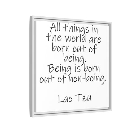 Framed Canvas Wall Art - "All things in the world are born out of being" Lao Tzu Quote