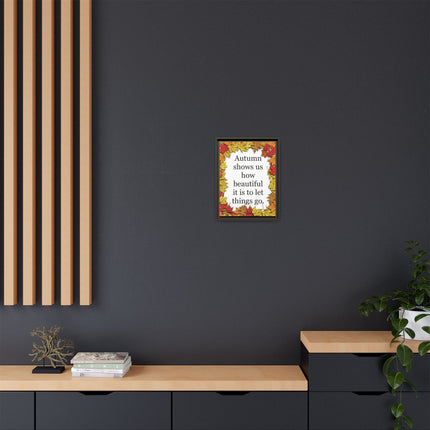 Autumn Shows Us How Beautiful It Is to Let Things Go — Framed Canvas Wall Art