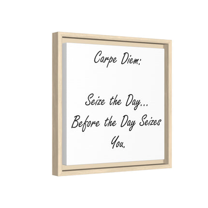 Framed Canvas Wall Art - "Carpe Diem: Seize the Day... Before the Day Seizes You"