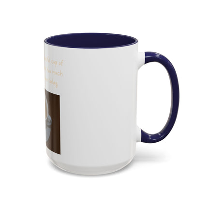 Tea Mug — "Come here, you big, beautiful cup of tea, and lie to me"