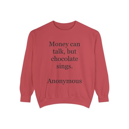 Chocolate Quote Sweatshirt — "Money Can Talk, But Chocolate Sings" Cozy Pullover