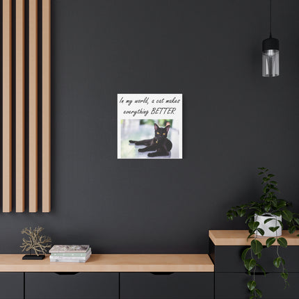 Cat Canvas Wall Art — "In My World, A Cat Makes Everything Better" Matte Stretched Print