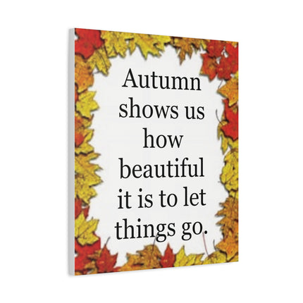 Autumn Quote Canvas Wall Art – "Autumn shows us how beautiful it is to let things go" Stretched Matte Canvas
