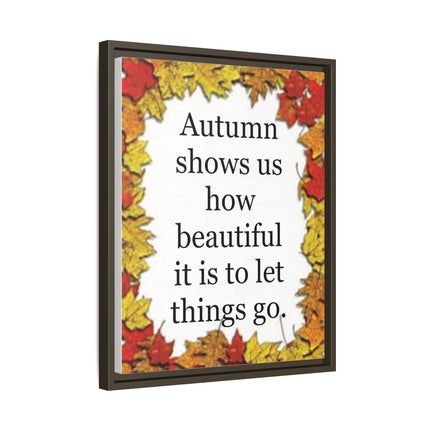 Autumn Shows Us How Beautiful It Is to Let Things Go — Framed Canvas Wall Art