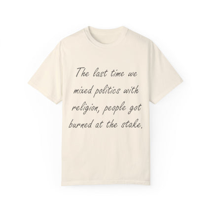 Unisex T-Shirt – “Politics + Religion” Quote – Garment-Dyed