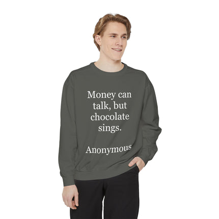 Chocolate Quote Sweatshirt — "Money Can Talk, But Chocolate Sings" Cozy Pullover