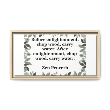 Zen Proverb Framed Canvas Print — "Before enlightenment, chop wood, carry water"