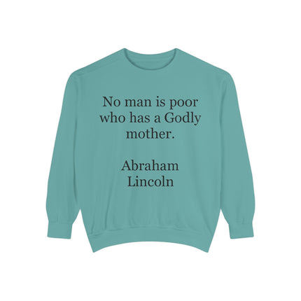 Sweatshirt - "No man is poor who has a Godly mother." Abraham Lincoln Quote