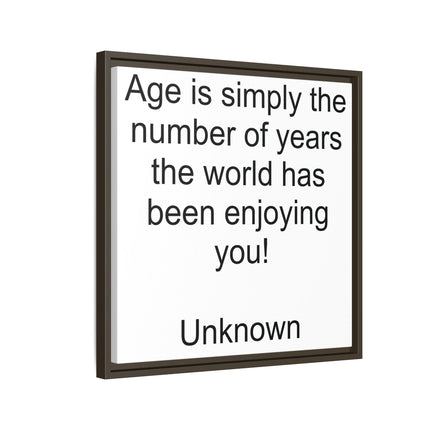 Framed Canvas Wall Art - "Age is simply the number of years the world has been enjoying you!" Motivational Quote