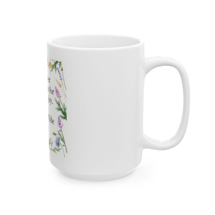 Oscar Wilde Floral Quote Mug — "A flower blossoms for its own joy." Ceramic Coffee Tea Cup (11oz, 15oz)