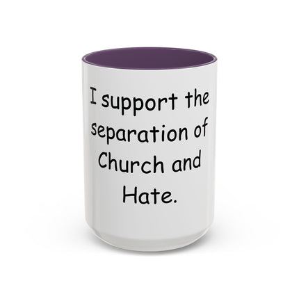 Accent Coffee Mug — "I Support the Separation of Church and Hate" Political Statement Mug