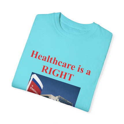 Healthcare Is a Right Tee – Unisex Garment-Dyed Statement Shirt