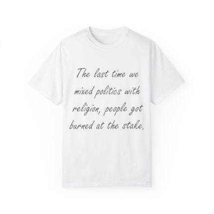 Unisex T-Shirt – “Politics + Religion” Quote – Garment-Dyed