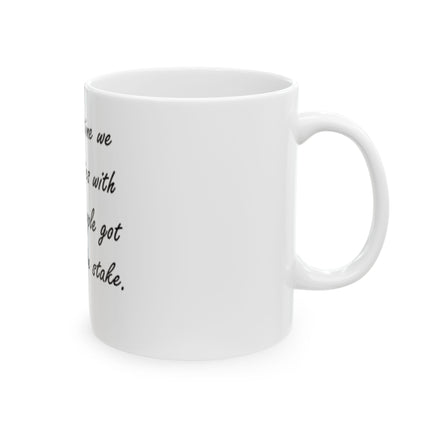 Ceramic Mug — "The last time we mixed politics with religion, people got burned at the stake."