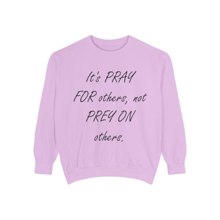 Inspirational Sweatshirt - "It's PRAY FOR others, not PREY ON others"