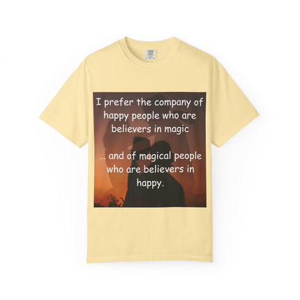 Inspirational Unisex Garment-Dyed T-Shirt - Believers in Magic & Happiness