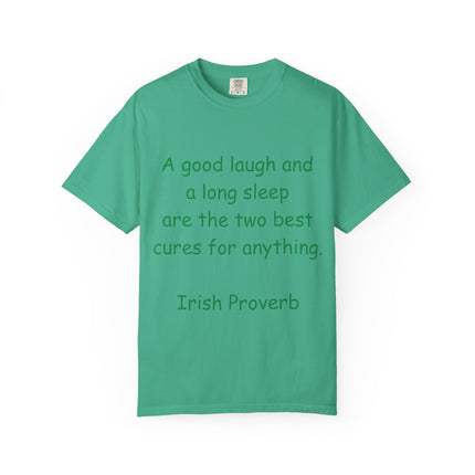 Unisex Garment-Dyed T-Shirt - "A Good Laugh and a Long Sleep" Irish Proverb Tee