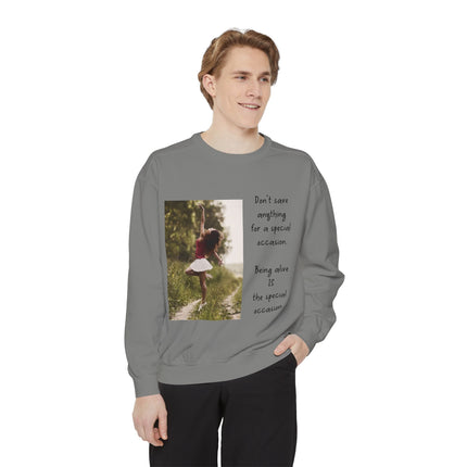 Sweatshirt — "Don't Save Anything for a Special Occasion" Inspirational Photo Crewneck