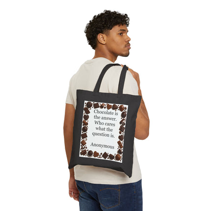 Tote Bag — "Chocolate is the answer. Who cares what the question is." Quote Tote
