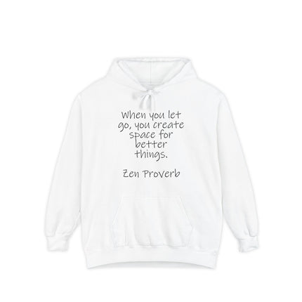 Zen Proverb Hoodie — "When you let go, you create space for better things." Relaxed Quote Pullover