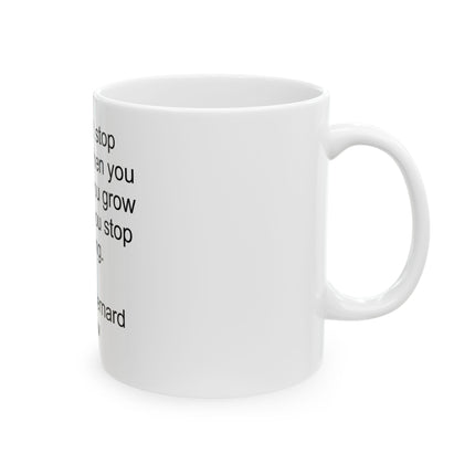 Ceramic Mug — "You don’t stop laughing when you grow old; you grow old when you stop laughing." — George Bernard Shaw (11oz & 15oz)