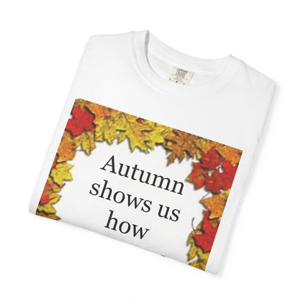 Autumn Leaves Quote T-Shirt — "Autumn shows us how beautiful it is to let things go"