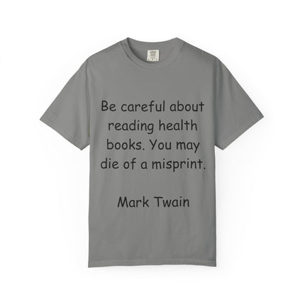 Humorous Unisex Garment-Dyed T-Shirt - "Be Careful About Reading Health Books" - Perfect for Book Lovers