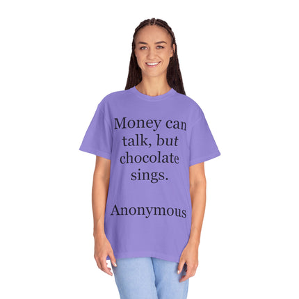 Money Can Talk But Chocolate Sings T-shirt — Funny Chocolate Quote Tee
