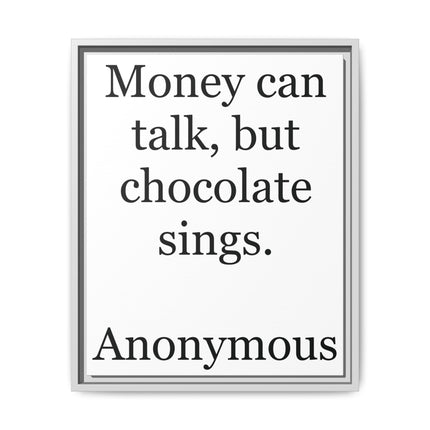 Framed Matte Canvas — "Money Can Talk, But Chocolate Sings" Typographic Wall Art