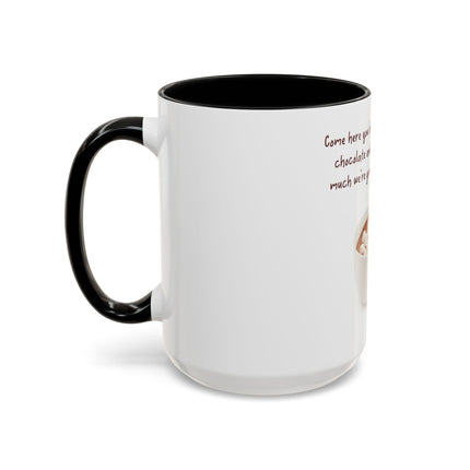 Hot Chocolate Mug — "Come here you big, beautiful cup of hot chocolate" Accent Coffee Cup (11/15 oz)