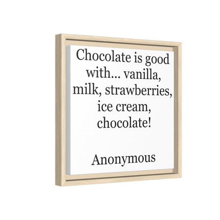 Framed Canvas Print - "Chocolate is good with..." Quote Wall Art