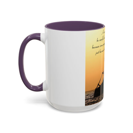 Inspirational Accent Mug – “Be Careful Who You Let On Your Ship” 15oz