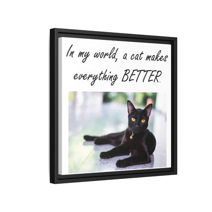Framed Matte Canvas – "In my world, a cat makes everything BETTER" Cat Wall Art