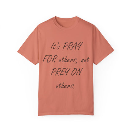 Unisex T-Shirt – “Pray for Others, Not Prey on Others”