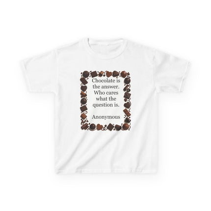 Kids Tee — "Chocolate is the answer. Who cares what the question is." Chocolate Border